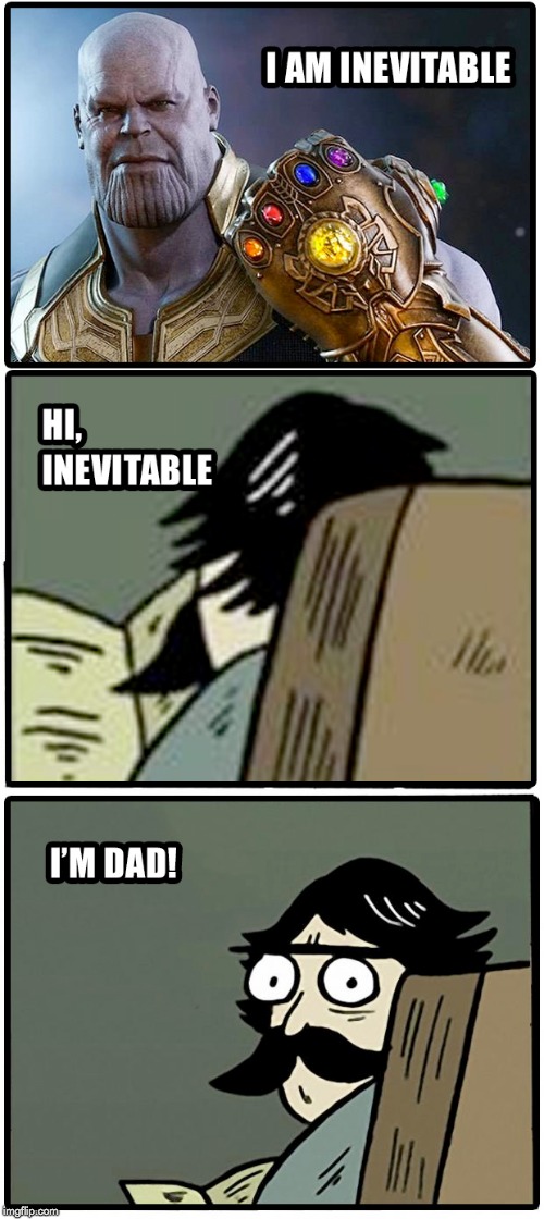 Dad's Endgame | image tagged in avengers,thanos,dad joke | made w/ Imgflip meme maker