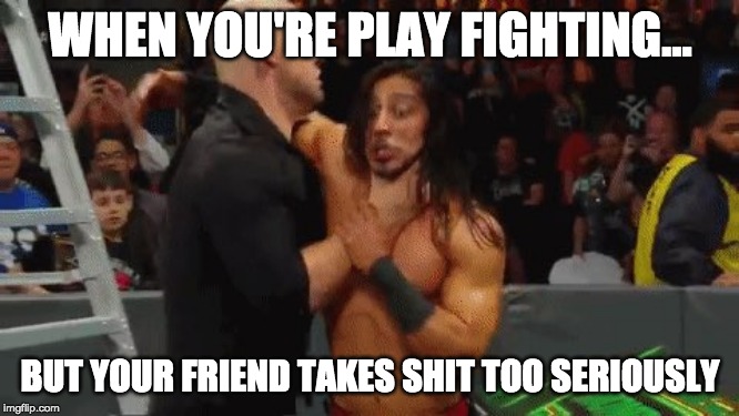 Baron Corbin Uh-Oh |  WHEN YOU'RE PLAY FIGHTING... BUT YOUR FRIEND TAKES SHIT TOO SERIOUSLY | image tagged in wrestling,pro wrestling,choke,play,fighting | made w/ Imgflip meme maker