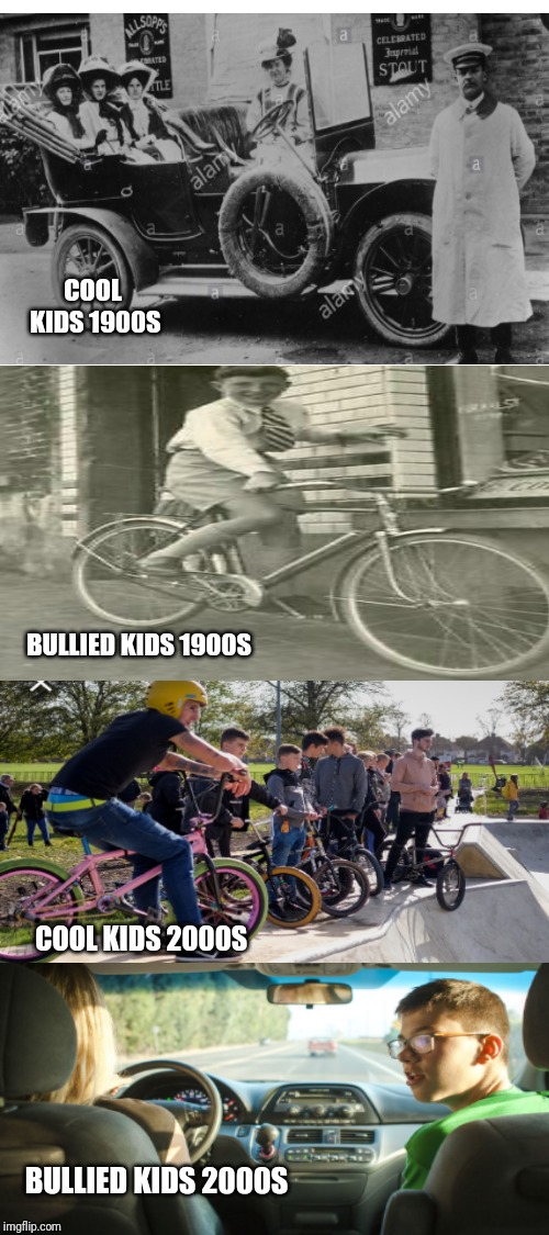Times really have changed..... :D | COOL KIDS 1900S; BULLIED KIDS 1900S; COOL KIDS 2000S; BULLIED KIDS 2000S | image tagged in blank white template | made w/ Imgflip meme maker