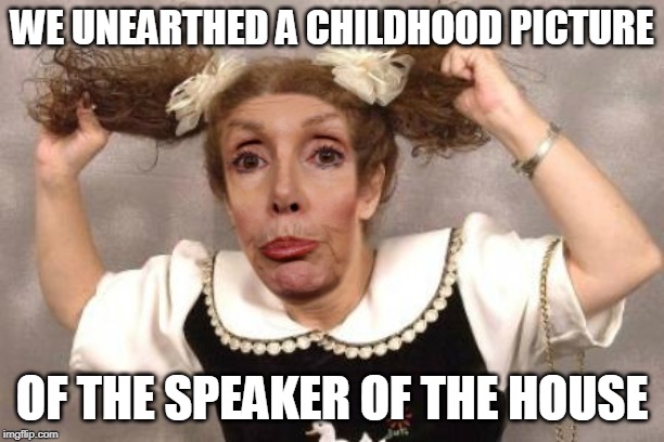 WE UNEARTHED A CHILDHOOD PICTURE; OF THE SPEAKER OF THE HOUSE | made w/ Imgflip meme maker