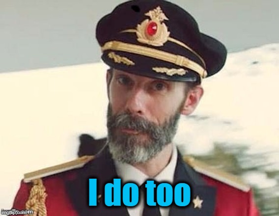 Captain Obvious | I do too | image tagged in captain obvious | made w/ Imgflip meme maker