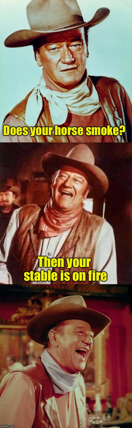 John Wayne Puns | Does your horse smoke? Then your stable is on fire | image tagged in john wayne puns | made w/ Imgflip meme maker