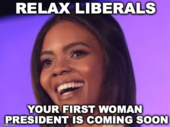 She Fits The Bill, 2024 | RELAX LIBERALS; YOUR FIRST WOMAN PRESIDENT IS COMING SOON | image tagged in candice owen,presidential race,black woman | made w/ Imgflip meme maker