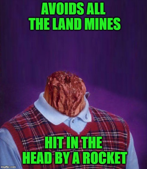 AVOIDS ALL THE LAND MINES HIT IN THE HEAD BY A ROCKET | made w/ Imgflip meme maker