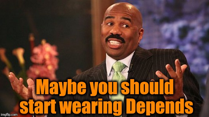 shrug | Maybe you should start wearing Depends | image tagged in shrug | made w/ Imgflip meme maker