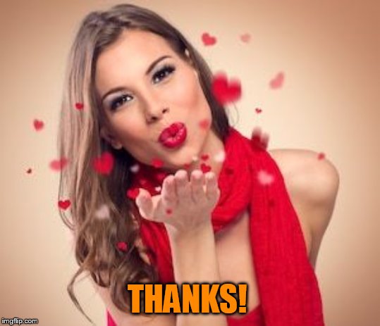 Woman blowing kisses | THANKS! | image tagged in woman blowing kisses | made w/ Imgflip meme maker