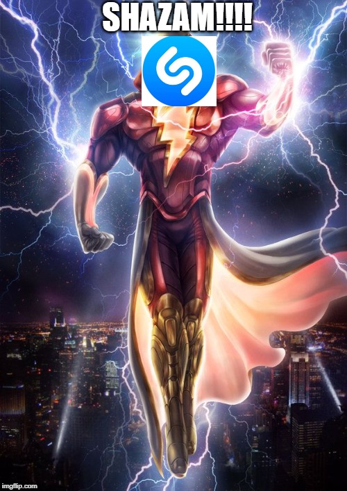 SHAZAM | SHAZAM!!!! | image tagged in shazam | made w/ Imgflip meme maker