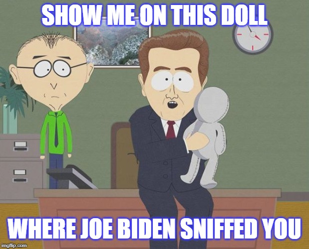 South Park Molest Doll | SHOW ME ON THIS DOLL; WHERE JOE BIDEN SNIFFED YOU | image tagged in south park molest doll | made w/ Imgflip meme maker