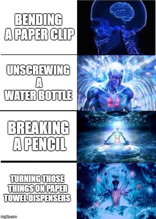 induction to man-hood | BENDING A PAPER CLIP; UNSCREWING A WATER BOTTLE; BREAKING A PENCIL; TURNING THOSE THINGS ON PAPER TOWEL DISPENSERS | image tagged in memes,expanding brain | made w/ Imgflip meme maker