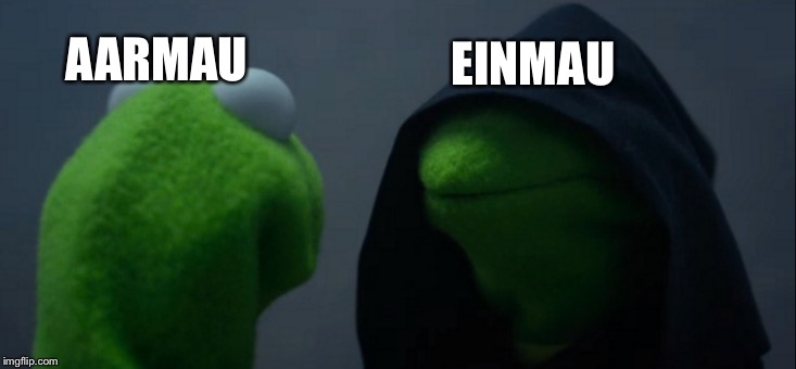 Evil Kermit | EINMAU; AARMAU | image tagged in memes,evil kermit | made w/ Imgflip meme maker