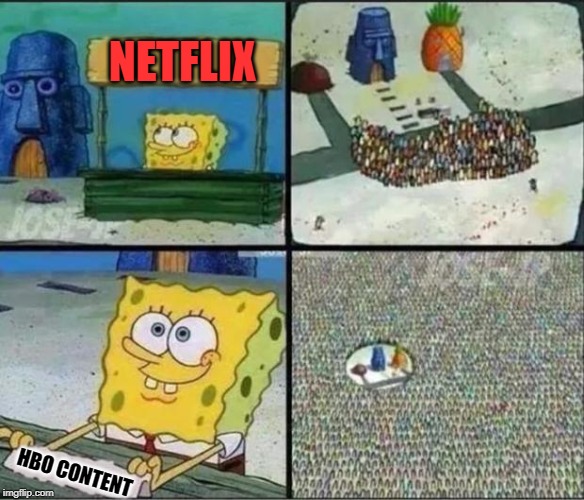 If only Netflix would either make a deal or just buy HBO... | NETFLIX; HBO CONTENT | image tagged in spongebob hype stand,memes | made w/ Imgflip meme maker