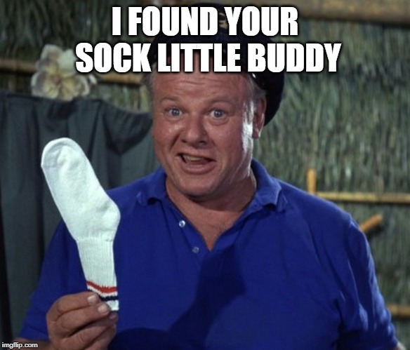 Skipper sock | I FOUND YOUR SOCK LITTLE BUDDY | image tagged in skipper sock | made w/ Imgflip meme maker