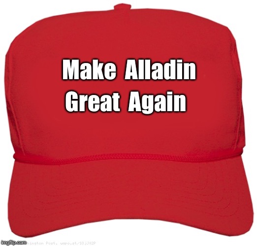 blank red MAGA hat | Make  Alladin; Great  Again | image tagged in blank red maga hat | made w/ Imgflip meme maker