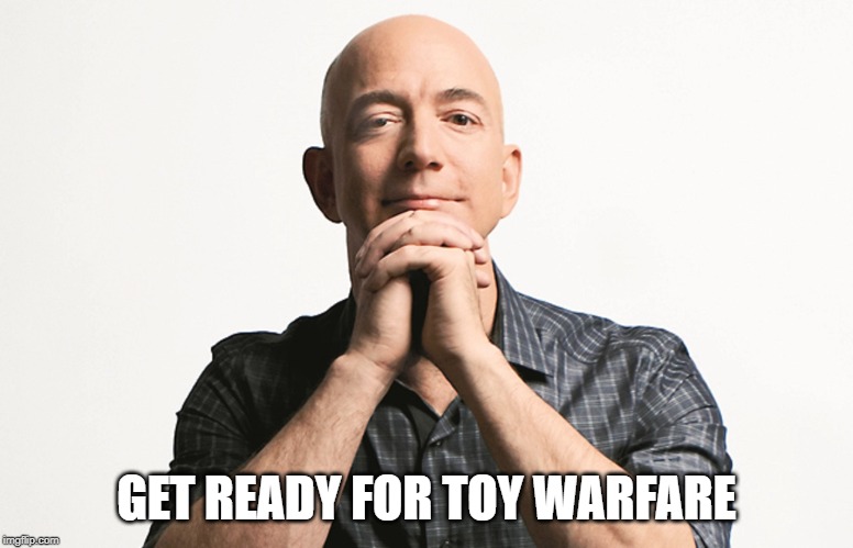 Jeff Bezos looking like Godfather | GET READY FOR TOY WARFARE | image tagged in jeff bezos looking like godfather | made w/ Imgflip meme maker