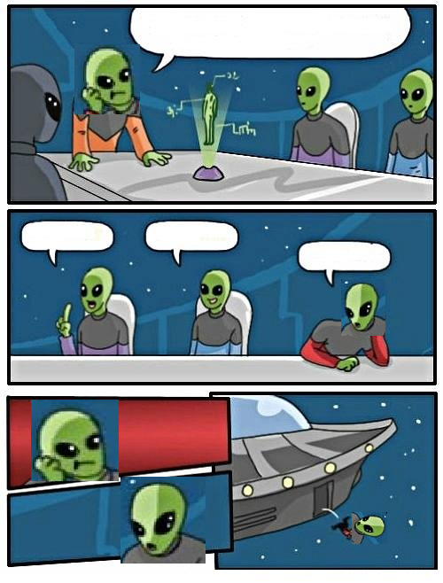 High Quality The Boardroom Alien's Revenge Blank Meme Template