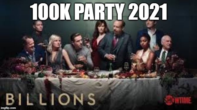 100K PARTY 2021 | made w/ Imgflip meme maker