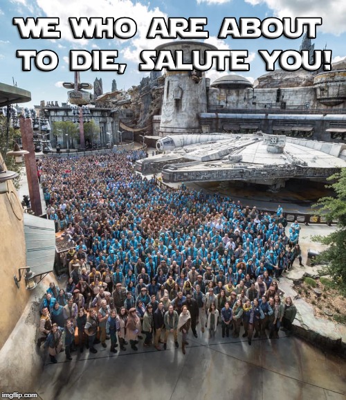 We Who Are About To Die | image tagged in star wars,galaxy's edge,cast members | made w/ Imgflip meme maker