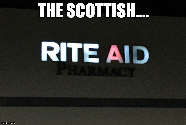 The Illuminati and flu shots confirmed. | THE SCOTTISH.... | image tagged in rite aid illuminati | made w/ Imgflip meme maker