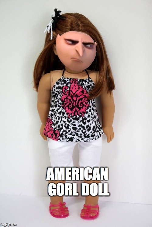 AMERICAN GORL DOLL | image tagged in american girl,doll | made w/ Imgflip meme maker
