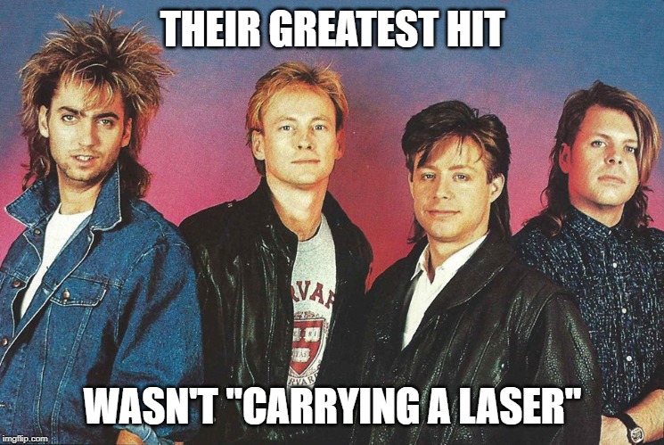 Mr. Mister means business | THEIR GREATEST HIT; WASN'T "CARRYING A LASER" | image tagged in kyrie,mr mister,laser,80s | made w/ Imgflip meme maker
