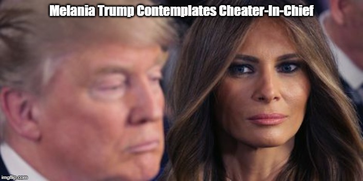 Melania Trump Contemplates Cheater-In-Chief | made w/ Imgflip meme maker