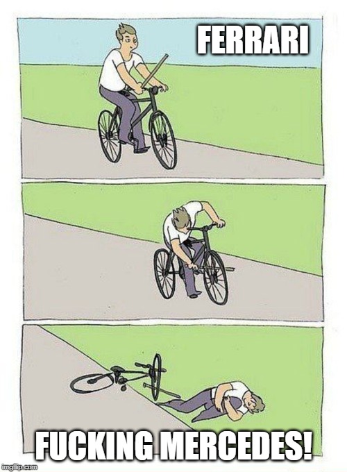 Bike Fall Meme | FERRARI; FUCKING MERCEDES! | image tagged in bike fall | made w/ Imgflip meme maker