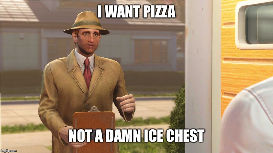 I WANT PIZZA NOT A DAMN ICE CHEST | image tagged in fallout 4 vault | made w/ Imgflip meme maker