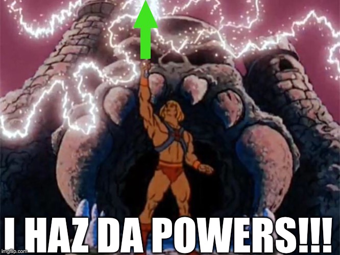 He-Man wants your upvotes. | I HAZ DA POWERS!!! | made w/ Imgflip meme maker