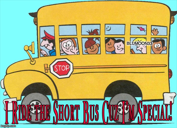 The Short yellow bus | BLUMOON33 | image tagged in the short yellow bus | made w/ Imgflip meme maker