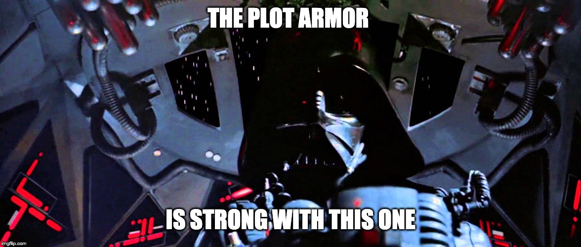 The Force Is Strong With This One | THE PLOT ARMOR; IS STRONG WITH THIS ONE | image tagged in the force is strong with this one | made w/ Imgflip meme maker