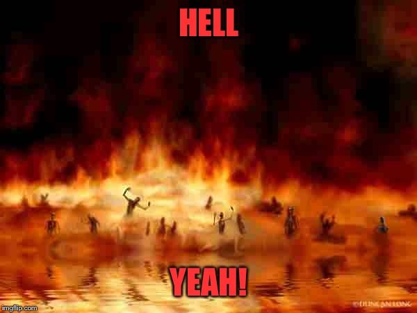 hellfire | HELL YEAH! | image tagged in hellfire | made w/ Imgflip meme maker
