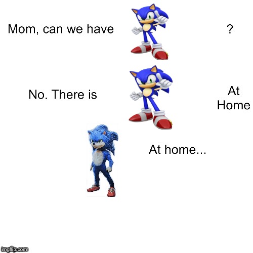 Sonic | image tagged in mom can we have,sonic the hedgehog,memes,funny | made w/ Imgflip meme maker