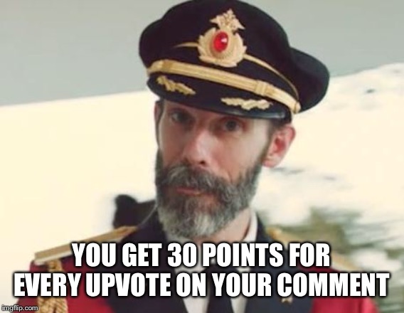 Captain Obvious | YOU GET 30 POINTS FOR EVERY UPVOTE ON YOUR COMMENT | image tagged in captain obvious | made w/ Imgflip meme maker