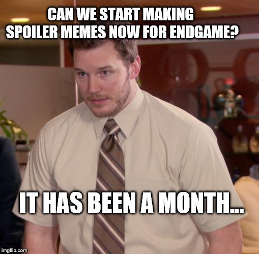 WHEN? | CAN WE START MAKING SPOILER MEMES NOW FOR ENDGAME? IT HAS BEEN A MONTH... | image tagged in memes,afraid to ask andy,spoilers | made w/ Imgflip meme maker