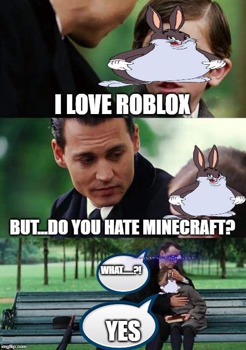 Finding Neverland Meme Imgflip - does roblox hate memes