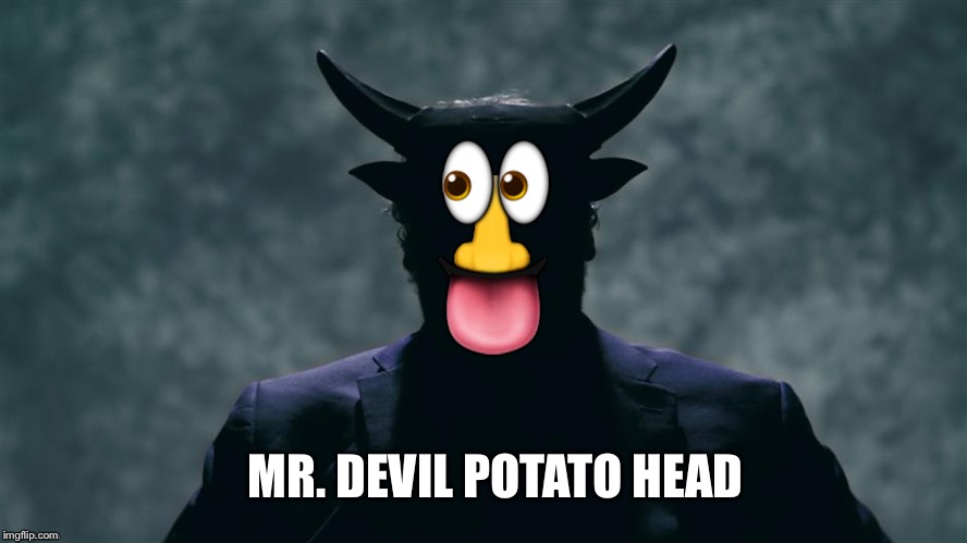 ? ? ? MR. DEVIL POTATO HEAD | made w/ Imgflip meme maker