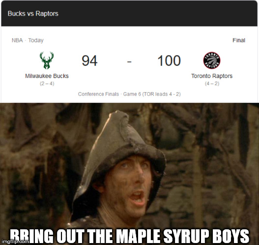 TORONTO GOES TO THE FINALS |  BRING OUT THE MAPLE SYRUP BOYS | image tagged in nba,toronto,raptors,finals | made w/ Imgflip meme maker