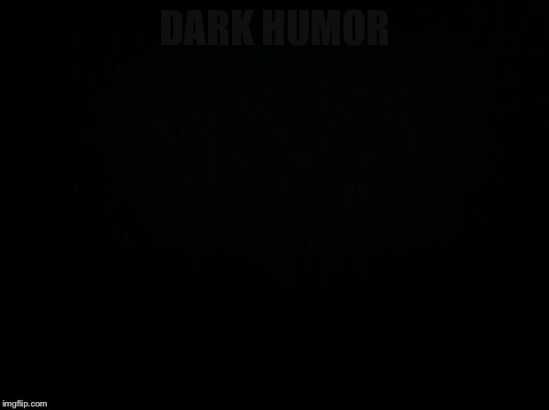 Can u read it | DARK HUMOR | image tagged in black background,oof,thicc,puns | made w/ Imgflip meme maker