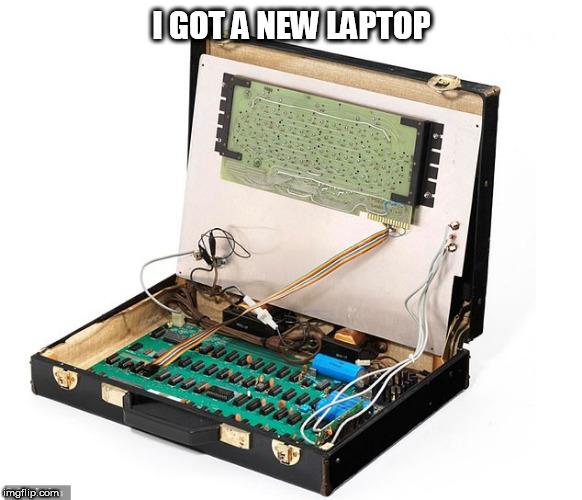 pc | I GOT A NEW LAPTOP | image tagged in pc | made w/ Imgflip meme maker