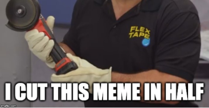 FELX TAPE 2 | image tagged in flex tape | made w/ Imgflip meme maker