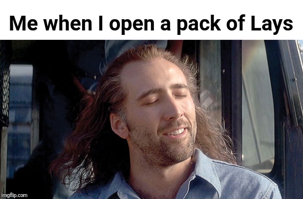 What a fresh air ! | Me when I open a pack of Lays | image tagged in con air,lays,hair,windy | made w/ Imgflip meme maker