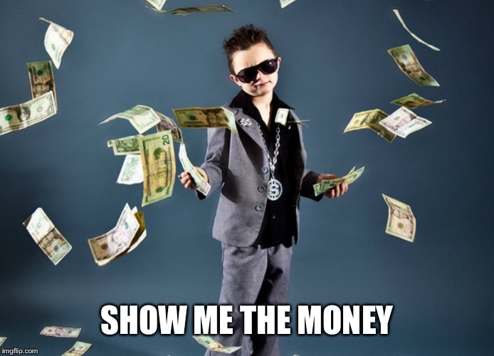 SHOW ME THE MONEY | made w/ Imgflip meme maker