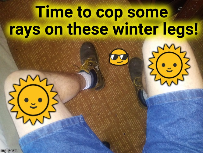 Blinders! ? | 🌞; Time to cop some rays on these winter legs! 😎; 🌞 | image tagged in bright,white people,summer,hairy legs,justjeff | made w/ Imgflip meme maker