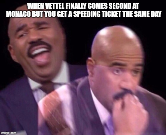 Steve Harvey Laughing Serious | WHEN VETTEL FINALLY COMES SECOND AT MONACO BUT YOU GET A SPEEDING TICKET THE SAME DAY | image tagged in steve harvey laughing serious | made w/ Imgflip meme maker