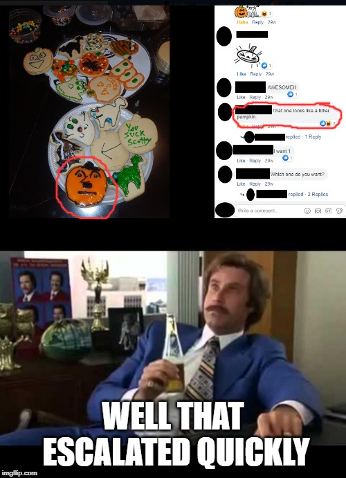 First it's Halloween cookies, then it's genocide... | WELL THAT ESCALATED QUICKLY | image tagged in memes,well that escalated quickly,hitler,halloween,facebook,cookies | made w/ Imgflip meme maker