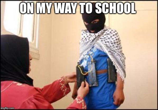 Child Muslim Suicide Bomber | ON MY WAY TO SCHOOL | image tagged in child muslim suicide bomber | made w/ Imgflip meme maker