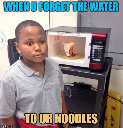 Minor Mistake Marvin | WHEN U FORGET THE WATER; TO UR NOODLES | image tagged in minor mistake marvin | made w/ Imgflip meme maker