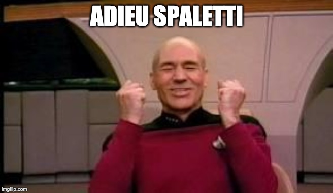 Happy Picard | ADIEU SPALETTI | image tagged in happy picard | made w/ Imgflip meme maker