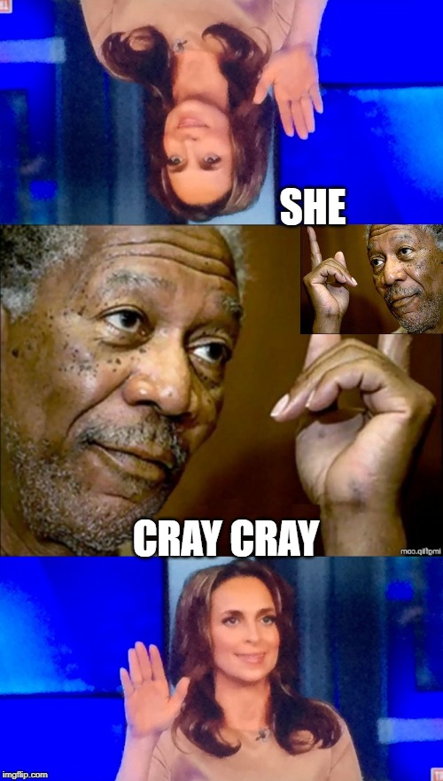 SHE; CRAY CRAY | image tagged in morgan fairchilder,politizine pain | made w/ Imgflip meme maker