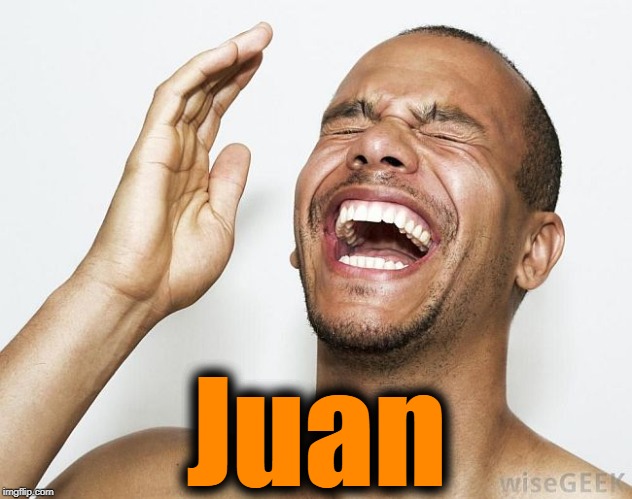 lol | Juan | image tagged in lol | made w/ Imgflip meme maker